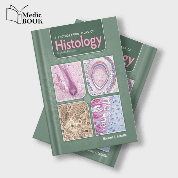 A Photographic Atlas of Histology , 2nd Edition (ORIGINAL PDF from Publisher)